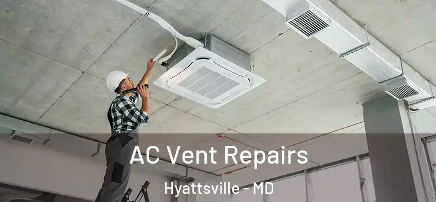  AC Vent Repairs Hyattsville - MD