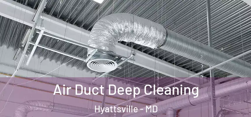  Air Duct Deep Cleaning Hyattsville - MD
