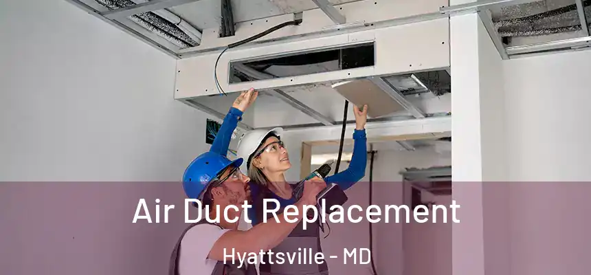  Air Duct Replacement Hyattsville - MD