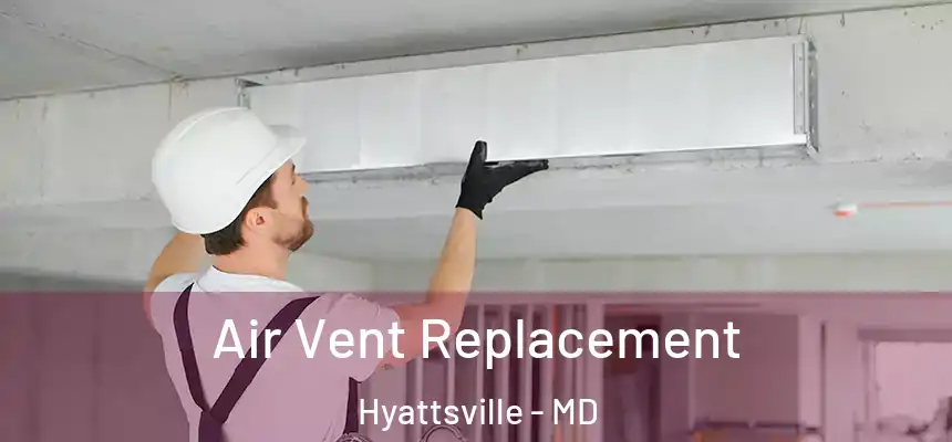  Air Vent Replacement Hyattsville - MD