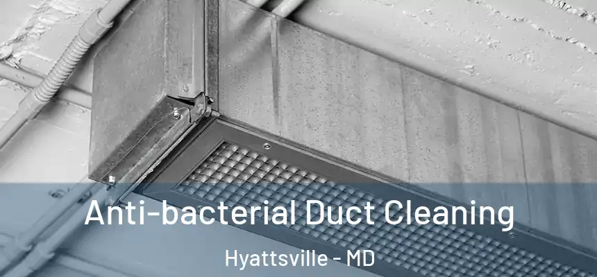  Anti-bacterial Duct Cleaning Hyattsville - MD