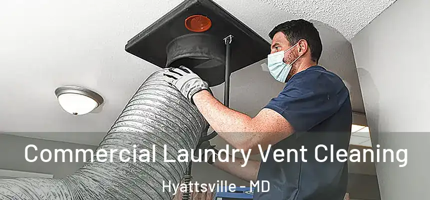  Commercial Laundry Vent Cleaning Hyattsville - MD