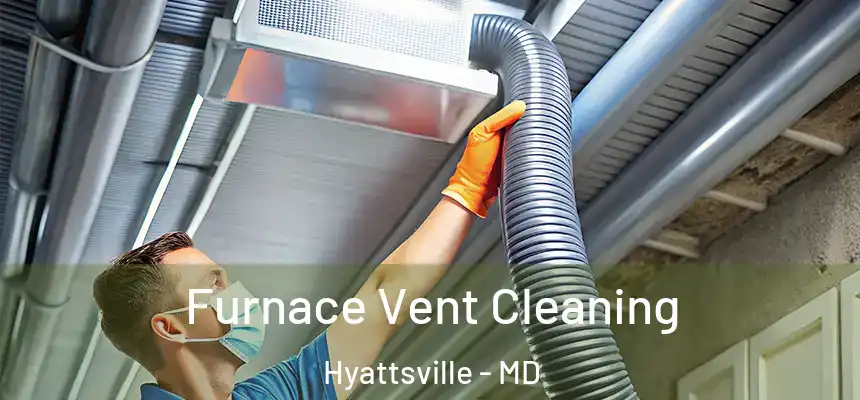  Furnace Vent Cleaning Hyattsville - MD