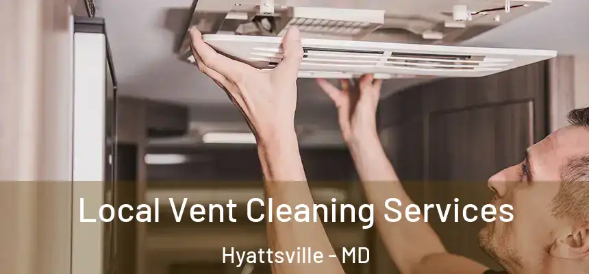  Local Vent Cleaning Services Hyattsville - MD