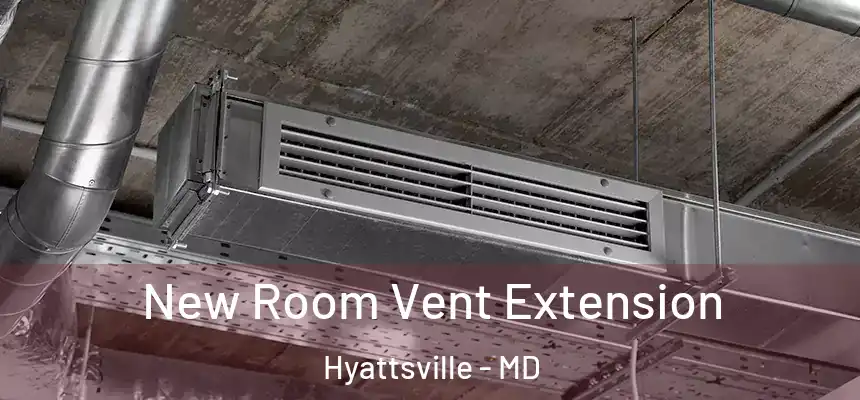  New Room Vent Extension Hyattsville - MD