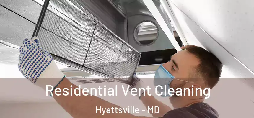 Residential Vent Cleaning Hyattsville - MD