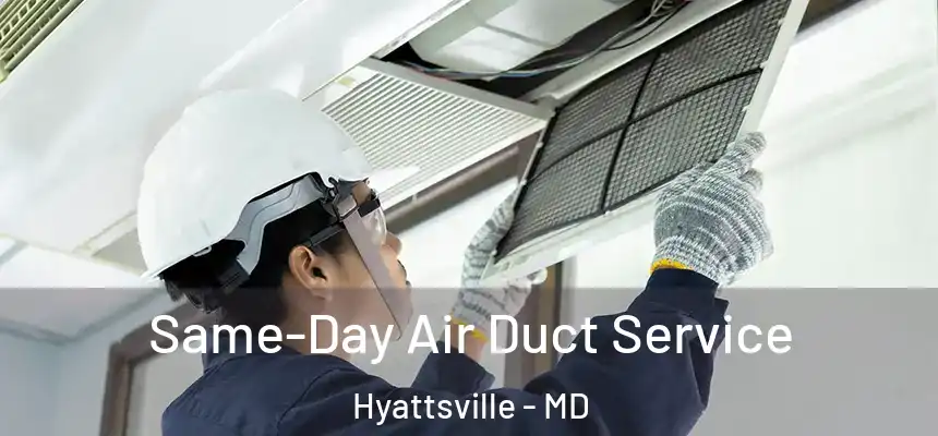  Same-Day Air Duct Service Hyattsville - MD