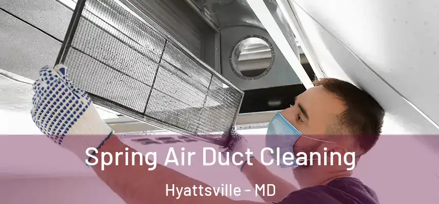  Spring Air Duct Cleaning Hyattsville - MD