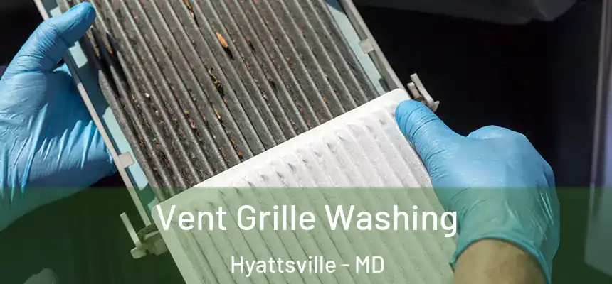  Vent Grille Washing Hyattsville - MD